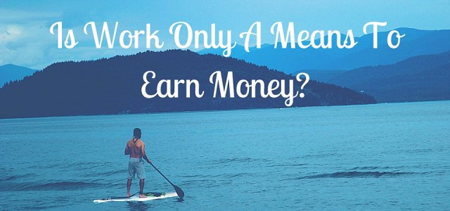 is-work-a-means-to-earn-money.jpg